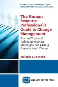 The Human Resource Professional's Guide to Change Management - Melanie Peacock