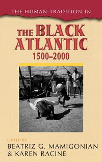 The Human Tradition in the Black Atlantic, 1500-2000 - Beatriz Mamigonian