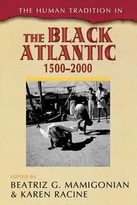 The Human Tradition in the Black Atlantic, 1500-2000 - Mamigonian Beatriz G.