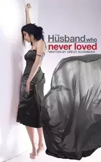 The Husband who never loved - Alexander Gregy