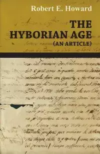 The Hyborian Age (An Article) - Howard Robert E.