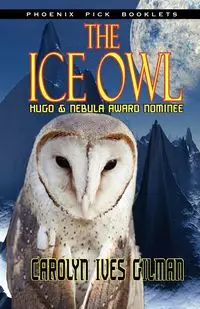 The Ice Owl - Hugo & Nebula Nominated Novella - Carolyn Gilman Ives