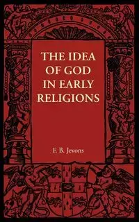 The Idea of God in Early Religions - Jevons F. B.