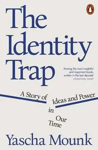 The Identity Trap - Mounk Yascha