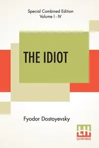 The Idiot (Complete) - Dostoyevsky Fyodor