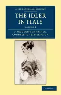 The Idler in Italy - Volume 2 - Marguerite Blessington