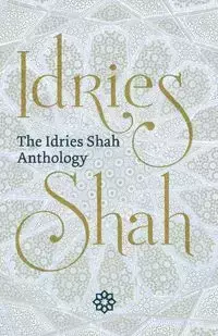 The Idries Shah Anthology - Idries Shah