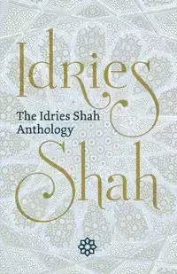 The Idries Shah Anthology - Shah Idries