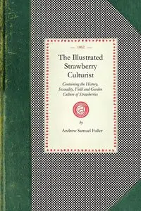 The Illustrated Strawberry Culturist - Andrew Samuel Fuller