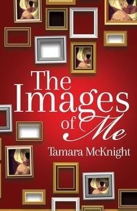 The Images of Me - Tamara McKnight