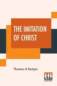 The Imitation Of Christ - Thomas Kempis A