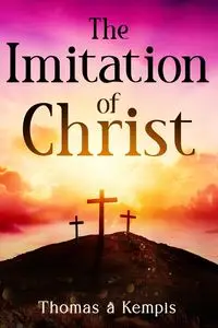 The Imitation of Christ - Thomas Kempis à