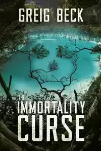 The Immortality Curse - Beck Greig