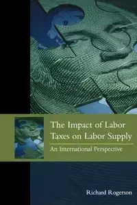The Impact of Labor Taxes on Labor Supply - Richard Rogerson