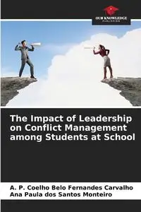 The Impact of Leadership on Conflict Management among Students at School - Carvalho A. P. Coelho Belo Fernandes