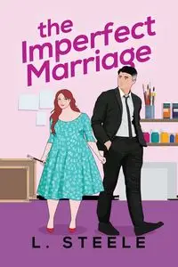 The Imperfect Marriage - Steele L.