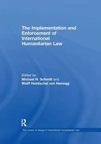 The Implementation and Enforcement of International Humanitarian Law - von Heinegg Wolff Heintschel