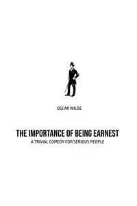 The Importance of Being Earnest - Oscar Wilde