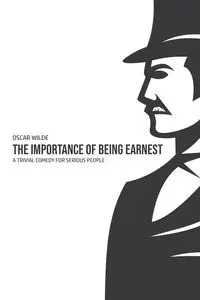 The Importance of Being Earnest - Oscar Wilde