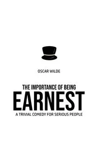 The Importance of Being Earnest - Oscar Wilde