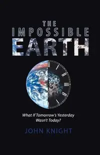 The Impossible Earth - John Knight