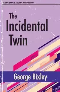 The Incidental Twin - George Bixley