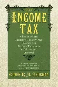 The Income Tax - Edwin R. Seligman A.