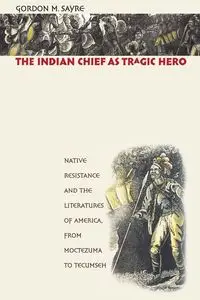 The Indian Chief as Tragic Hero - Gordon M. Sayre