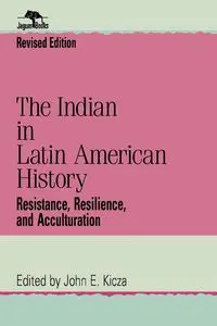 The Indian in Latin American History - Kicza John E.