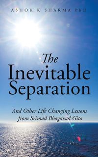 The Inevitable Separation - Sharma PhD Ashok K