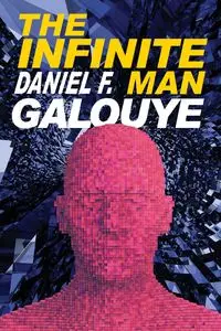 The Infinite Man - Daniel F. Galouye