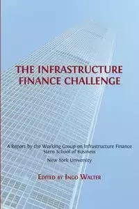 The Infrastructure Finance Challenge - Walter Ingo