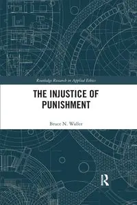 The Injustice of Punishment - Bruce N. Waller