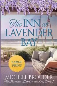 The Inn at Lavender Bay (The Lavender Bay Chronicles Book 1) Large Print Paperback - Michele Brouder