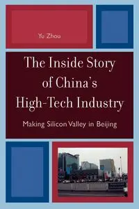 The Inside Story of China's High-Tech Industry - Yu Zhou