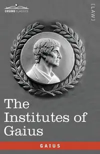 The Institutes of Gaius - Gaius