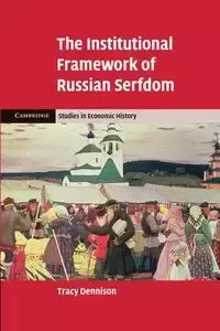 The Institutional Framework of Russian             Serfdom - Tracy Dennison
