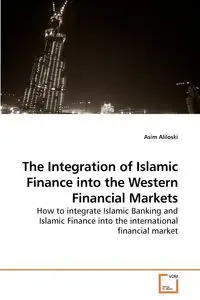 The Integration of Islamic Finance into             the Western Financial Markets - Aliloski Asim