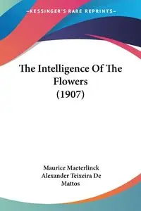 The Intelligence Of The Flowers (1907) - Maurice Maeterlinck