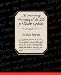 The Interesting Narrative of the Life of Olaudah Equiano - Equiano Olaudah