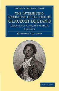 The Interesting Narrative of the Life of Olaudah Equiano - Equiano Olaudah