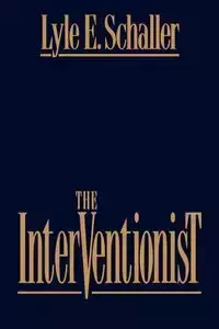 The Interventionist - Lyle E. Schaller