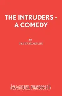 The Intruders - A Comedy - Peter Horsler