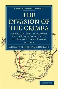 The Invasion of the Crimea - Volume 5 - Alexander William Kinglake