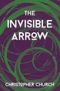 The Invisible Arrow - Christopher Church