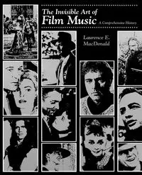 The Invisible Art of Film Music - MacDonald Laurence E.