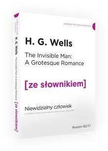 The Invisible Man / Niewidzialny człowiek z podręcznym słownikiem angielsko-polskim - Wells H.G.