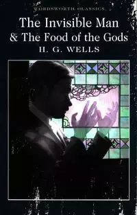 The Invisible Man & The Food of the Gods - Wells H.G.