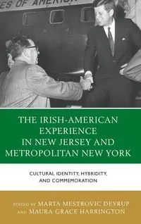 The Irish-American Experience in New Jersey and Metropolitan New York - Deyrup Marta