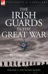 The Irish Guards in the Great War - volume 2 - The Second Battalion - Kipling Rudyard